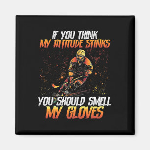 You Should Smell My Gloves Ice Hockey Magnet