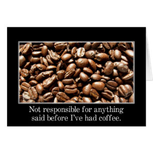 You should wait until I've had a cup of coffee