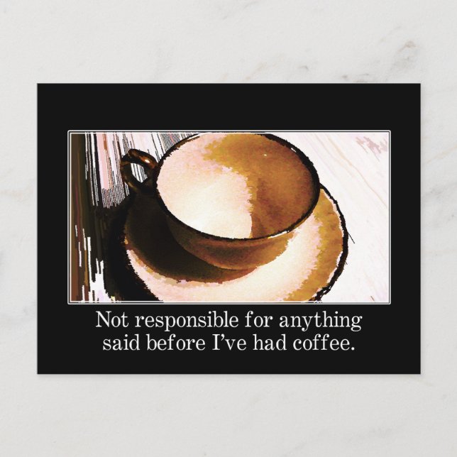 You should wait until I've had a cup of coffee Postcard (Front)