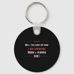You Shut Up Man I Am Speaking Biden & Harris 2 Key Ring
