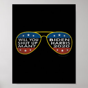 You Shut Up Man - Sungles - Biden-harris 2020 Poster
