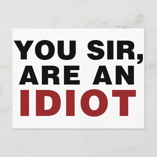 You Sir, are an Idiot Postcard (Front)