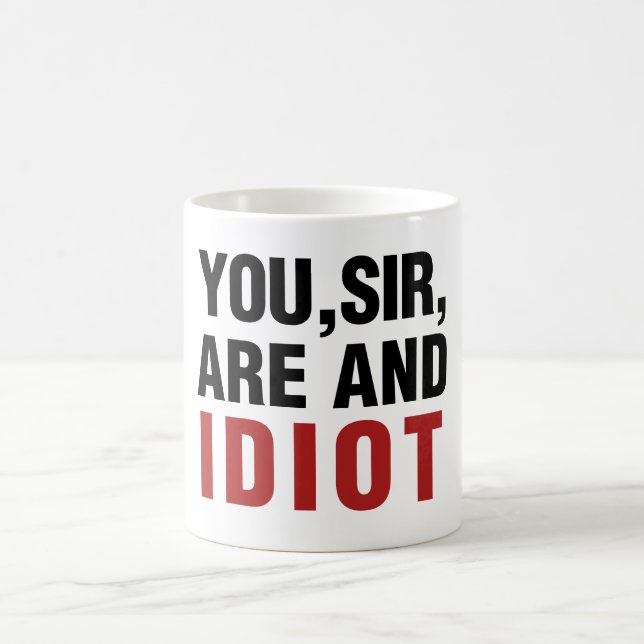 You Sir are AND Idiot Coffee Mug (Center)
