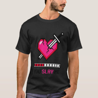 You Slay Me Gamer Valentine 8-Bit Pixel Art T-Shirt