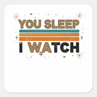You sleep I watch funny pet lovers gift  Square Sticker