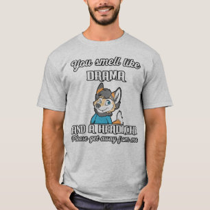 You Smell Like Drama And A Headache Funny Gift T-Shirt