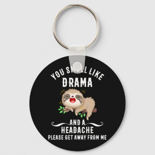 You Smell Like Drama And A Headache Please Key Ring