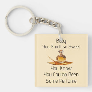 You Smell So Sweet Keychain