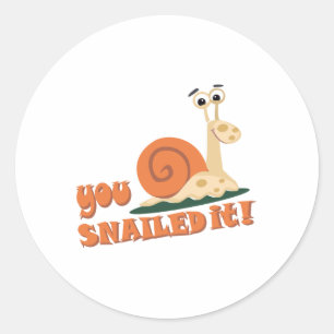 You snailed it well done classic round sticker