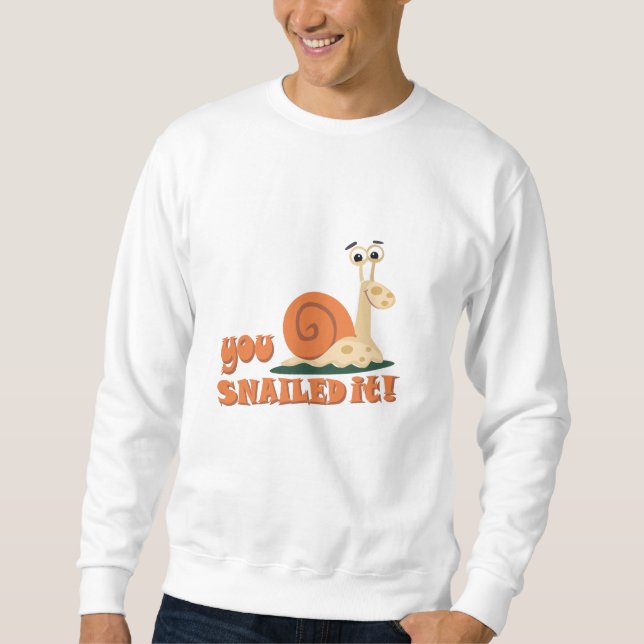 You snailed it well done sweatshirt (Front)