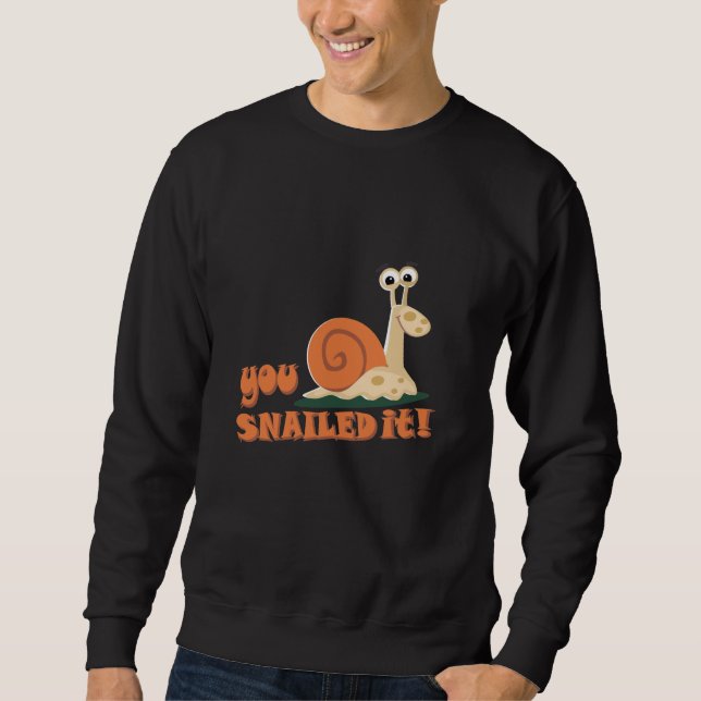 You snailed it well done sweatshirt (Front)