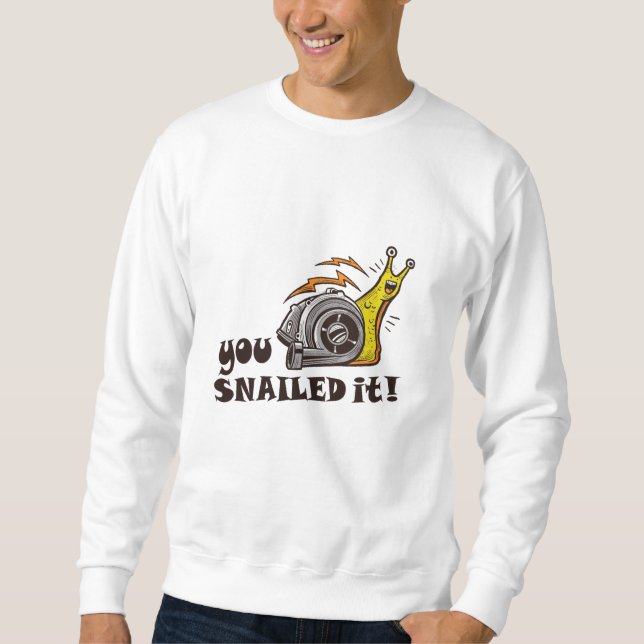 You snailed it well done sweatshirt (Front)
