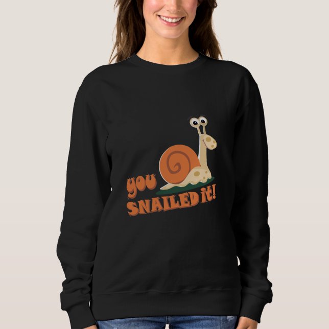 You snailed it well done sweatshirt (Front)