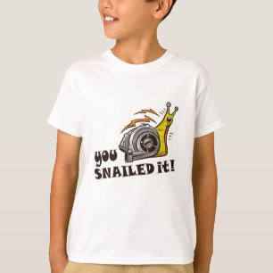 You snailed it well done T-Shirt