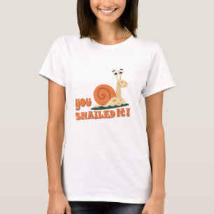 You snailed it well done T-Shirt