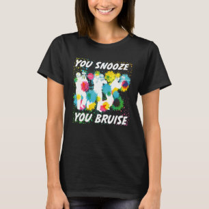 You Snooze You Bruise Funny Paintball Team Gifts T-Shirt