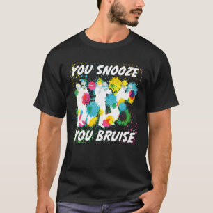 You Snooze You Bruise Funny Paintball Team Gifts T-Shirt