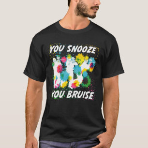 You Snooze You Bruise Funny Paintball Team Gifts T-Shirt