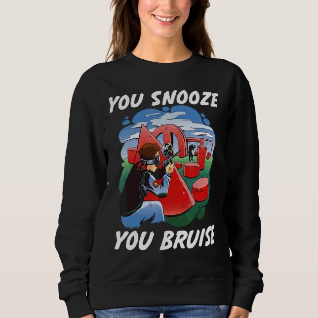 You Snooze You Bruise  Paintball  For Men And Kids Sweatshirt (Front)