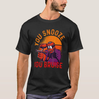 You Snooze You Bruise  Paintball  Men Women Kids T-Shirt