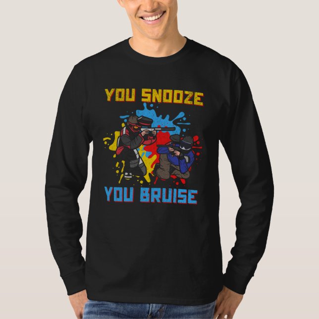 You Snooze You Bruise Paintballer Paintball T-Shirt (Front)