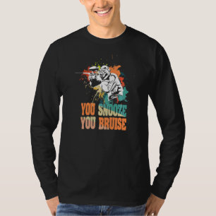 You Snooze You Bruise Quote For A Paintball T-Shirt