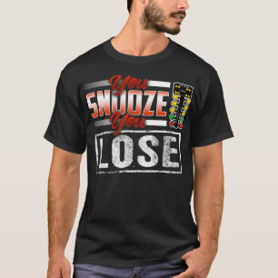 You Snooze You Lose Funny Drag Racing T-Shirt