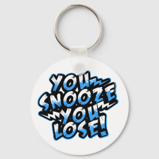 You Snooze You Lose! keychains