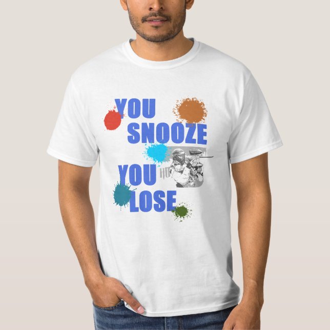 You Snooze You Lose Paintball Woodsball Game Gift T-Shirt (Front)