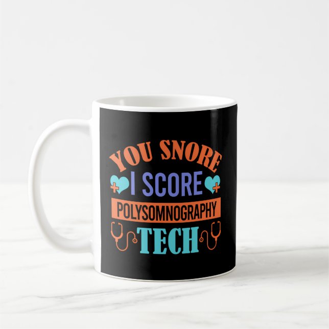 You Snore I Snore Polysomnography Tech Sleep Tech Coffee Mug (Left)