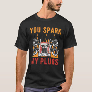 You Spark My Plug Car  Couples Car Enthusiast   1 T-Shirt