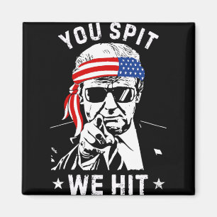 You Spit We Hit Trump Vintage Magnet