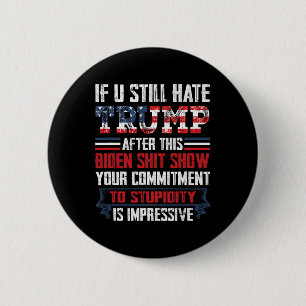 You Still Hate Trump After This Biden Show1  6 Cm Round Badge
