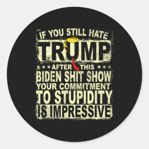 You Still Hate Trump After This Support Trump 2024 Classic Round Sticker