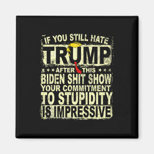 You Still Hate Trump After This Support Trump 2024 Magnet