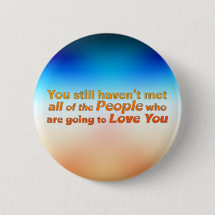 You still haven't met… 6 cm round badge