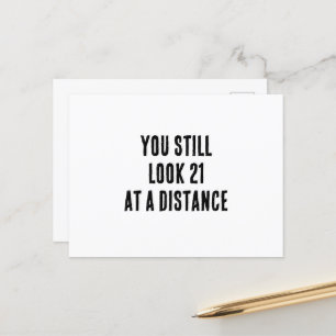 You still look 21 at a distance funny birthday postcard