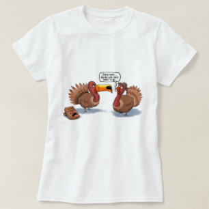 You Still Look Like A Turkey T-Shirt