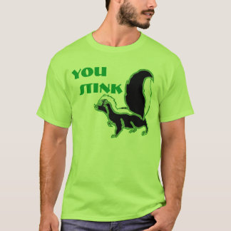 YOU  STINK T-Shirt