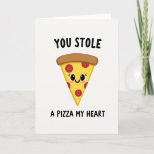 You Stole A Pizza My Heart Card
