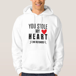 You Stole My Heart (No Refunds) Hoodie