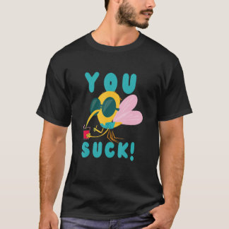 You Suck Just Like Mosquito Flying Insect Mosquito T-Shirt