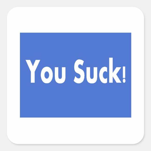 You Suck! Square Sticker (Front)