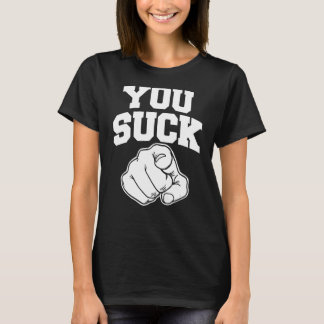 You Suck T-Shirt