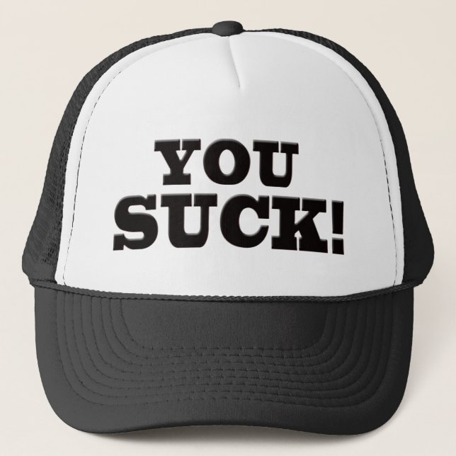 You Suck Trucker Hat (Front)