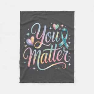 You Suicide Prevention Awareness  Fleece Blanket