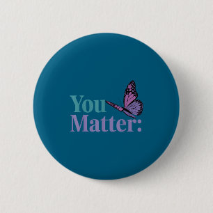You Suicide Prevention Awareness Mental Health  6 Cm Round Badge