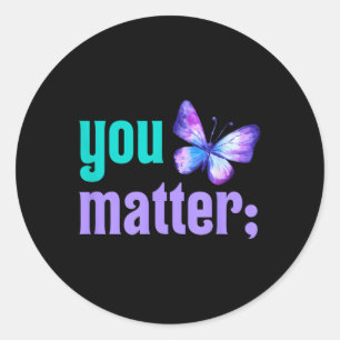 You Suicide Prevention Awareness Mental Health Classic Round Sticker