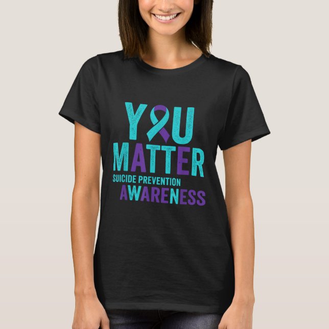 You Suicide Prevention Awareness Ribbon  T-Shirt (Front)