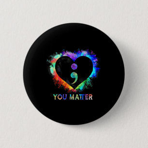 You Suicide Prevention Awareness Semicolon Heart  6 Cm Round Badge